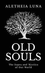 9781519546104-1519546106-Old Souls: The Sages and Mystics of Our World