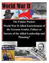 9781497490185-1497490189-The Falaise Pocket. World War II Allied Encriclement of the German Armies. Failure or Success of the Allied