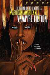 9780814255346-0814255345-The Paradox of Blackness in African American Vampire Fiction (New Suns: Race, Gender, and Sexuality)
