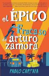 9781984899682-1984899686-El épico fracaso de Arturo Zamora / The Epic Fail of Arturo Zamora (Spanish Edition)