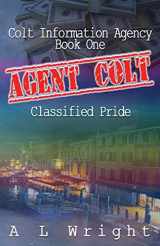 9781945407062-1945407069-Agent Colt: Classified Pride (Colt Information Agency)