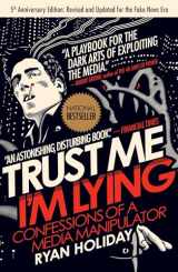 9781591846284-1591846285-Trust Me, I'm Lying: Confessions of a Media Manipulator