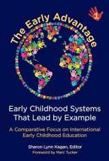 9780807759417-0807759414-The Early Advantage 1―Early Childhood Systems That Lead by Example: A Comparative Focus on International Early Childhood Education