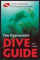 9781550174762-1550174762-The Northwest Dive Guide: A Scuba Handbook for BC, Washington and Oregon