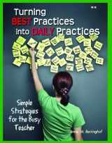 9781934026601-1934026603-Turning Best Practices Into Daily Practices: Simple Strategies for the Busy Teacher