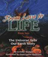 9780613796125-0613796128-From Lava To Life: The Universe Tells Our Earth's Story (Turtleback School & Library Binding Edition)