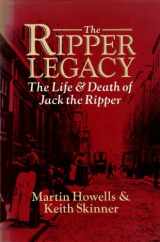 9780283993770-0283993774-The Ripper Legacy: The Life and Death of Jack the Ripper