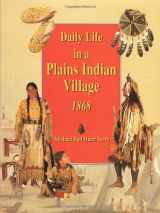 9780395945421-0395945429-Daily Life in a Plains Indian Village 1868
