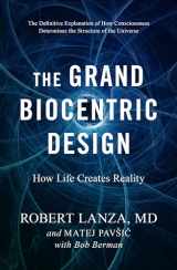 9781950665402-1950665402-The Grand Biocentric Design: How Life Creates Reality