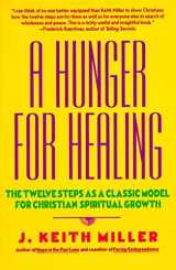 9780060657673-0060657677-A Hunger for Healing: The Twelve Steps as a Classic Model for Christian Spiritual Growth