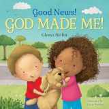9781627079457-1627079459-Good News! God Made Me!: (A Cute Rhyming Board Book for Toddlers and Kids Ages 1-3 That Teaches Children That God Made Their Fingers, Toes, Nose, etc.) (Our Daily Bread for Kids Presents)