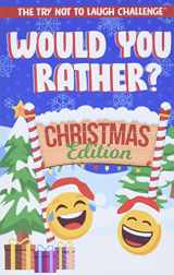 9781951025649-1951025644-The Try Not to Laugh Challenge - Would You Rather? Christmas Edition: A Silly Interactive Christmas Themed Joke Book Game for Kids - Gut Busting ... and Girls Ages 6, 7, 8, 9, 10, 11, and 12