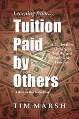 9781737539001-1737539004-Tuition Paid by Others: A Collection of Practical, Real-World Leadership Lessons