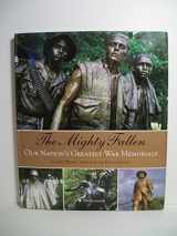 9780061170904-0061170909-The Mighty Fallen: Our Nation's Greatest War Memorials