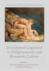 9781474442282-1474442285-Distributed Cognition in Enlightenment and Romantic Culture (The Edinburgh History of Distributed Cognition)