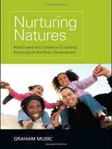 9781848720527-1848720521-Nurturing Natures: Attachment and Children's Emotional, Sociocultural and Brain Development