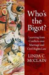 9780190877200-0190877200-Who's the Bigot?: Learning from Conflicts over Marriage and Civil Rights Law
