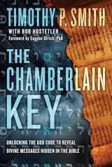 9781601429155-1601429150-The Chamberlain Key: Unlocking the God Code to Reveal Divine Messages Hidden in the Bible