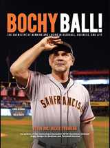 9780999700105-0999700103-Bochy Ball! The Chemistry of Winning and Losing in Baseball, Business, and Life