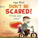 9783947410156-3947410158-Don't Be Scared! - N’aie pas peur!: Bilingual Children's Book English-French with Pics to Color (Kids Learn French)