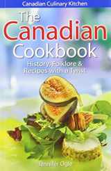 9781551055688-1551055686-The Canadian Cookbook: History, Folklore & Recipes With a Twist
