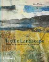 9781849944359-1849944350-Textile Landscape: Painting With Cloth In Mixed Media
