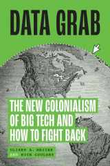 9780226832302-0226832309-Data Grab: The New Colonialism of Big Tech and How to Fight Back