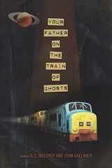 9781934414484-1934414484-Your Father on the Train of Ghosts (American Poets Continuum)