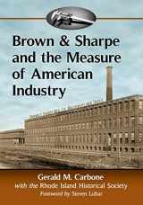 9781476669212-147666921X-Brown & Sharpe and the Measure of American Industry: Making the Precision Machine Tools That Enabled Manufacturing, 1833-2001