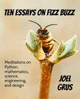 9780982481820-0982481829-Ten Essays on Fizz Buzz: Meditations on Python, mathematics, science, engineering, and design