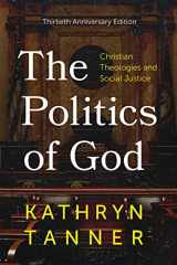 9781506481951-1506481957-The Politics of God: Christian Theologies and Social Justice, Thirtieth Anniversary Edition