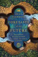 9781514001561-151400156X-Foretaste of the Future: Reading Revelation in Light of God's Mission