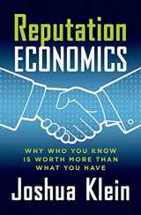 9781137278623-1137278625-Reputation Economics: Why Who You Know Is Worth More Than What You Have