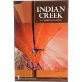 9781892540805-1892540800-Indian Creek: A Climbing Guide (Camalot Edition)