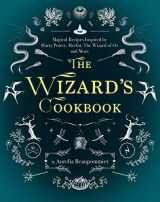 9781510729247-1510729240-The Wizard's Cookbook: Magical Recipes Inspired by Harry Potter, Merlin, The Wizard of Oz, and More (Magical Cookbooks)