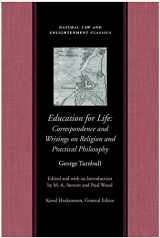 9780865976221-0865976228-Education for Life: Correspondence and Writings on Religion and Practical Philosophy (Natural Law and Enlightenment Classics)