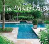 9780982439258-0982439253-The Private Oasis: The Landscape Architecture of Edmund Hollander Design