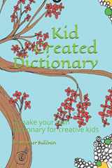 9781790665570-1790665574-Kid Created Dictionary: A make your own dictionary for creative kids
