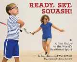 9780578593975-0578593971-Ready, Set, Squash!: A Fun Guide to the World's Healthiest Sport