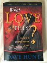 9781928660743-1928660746-What Love Is This?: Calvinism's Misrepresentation of God