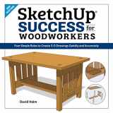 9781950934065-1950934063-SketchUp Success for Woodworkers: Four Simple Rules to Create 3D Drawings Quickly and Accurately