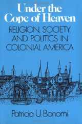 9780195054170-0195054172-Under the Cope of Heaven: Religion, Society, and Politics in Colonial America