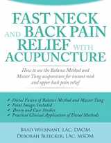 9781940146157-1940146151-Fast Neck and Back Pain Relief with Acupuncture: How to Use the Balance Method and Master Tung Acupuncture for Instant Neck and Upper Back Pain Relief
