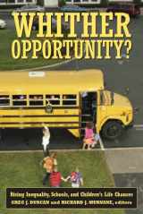 9780871543721-0871543729-Whither Opportunity?: Rising Inequality, Schools, and Children's Life Chances (Copublished with the Spencer Foundation)