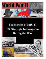 9781500382230-150038223X-The History of MIS-Y: U.S. Strategic Interrogation During the War (World War II)