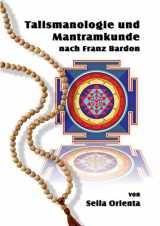 9783732283330-373228333X-Talismanologie und Mantramkunde nach Franz Bardon (German Edition)