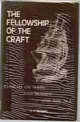 9780804691161-0804691169-The Fellowship of the Craft: Conrad on Ships and Seamen and the Sea (Literary Criticism Series)