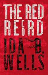 9781528719162-1528719166-The Red Record: Tabulated Statistics & Alleged Causes of Lynching in the United States