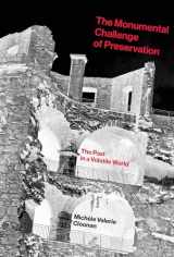 9780262037730-0262037734-The Monumental Challenge of Preservation: The Past in a Volatile World
