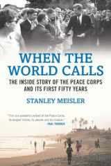 9780807050491-0807050490-When the World Calls: The Inside Story of the Peace Corps and Its First Fifty Years
